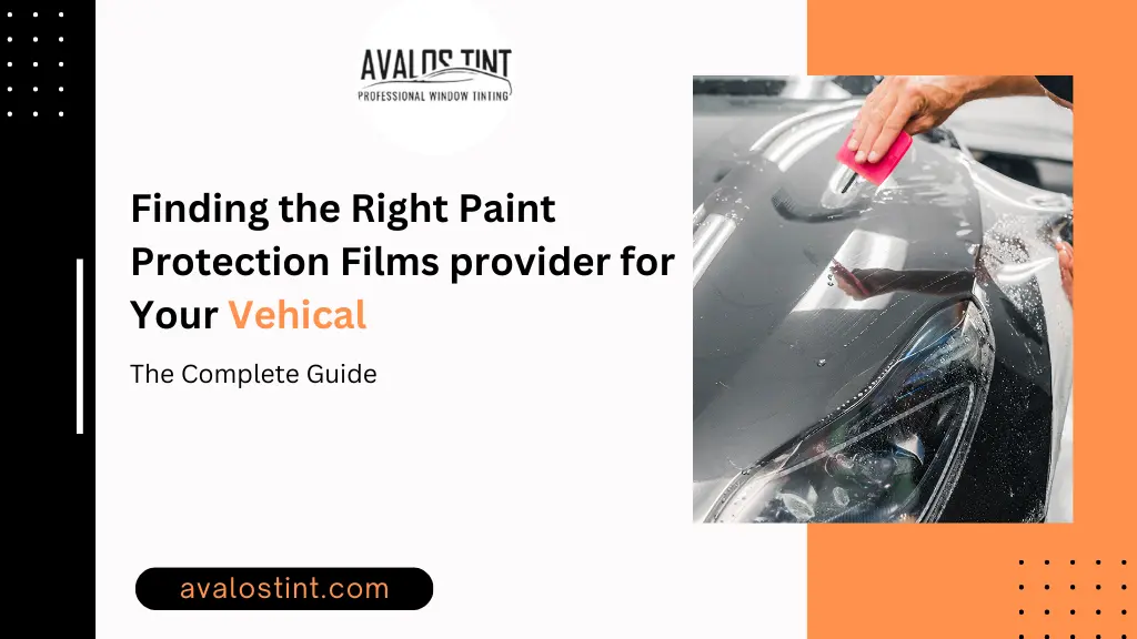Finding the Right Paint Protection Films provider for Your Vehical