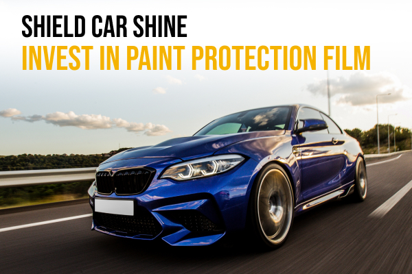 What Are The Benefits of Investing in Paint Protection Film for Your Car
